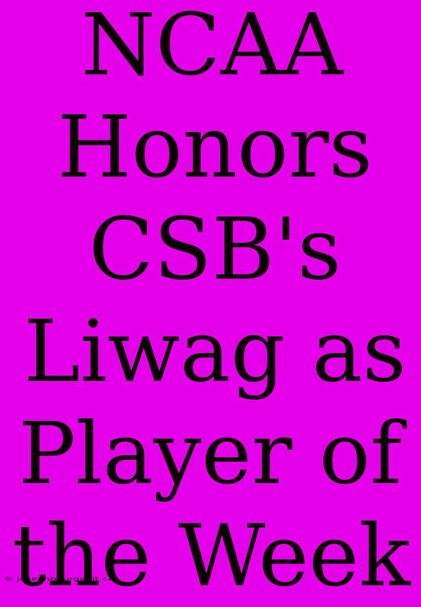 NCAA Honors CSB's Liwag As Player Of The Week