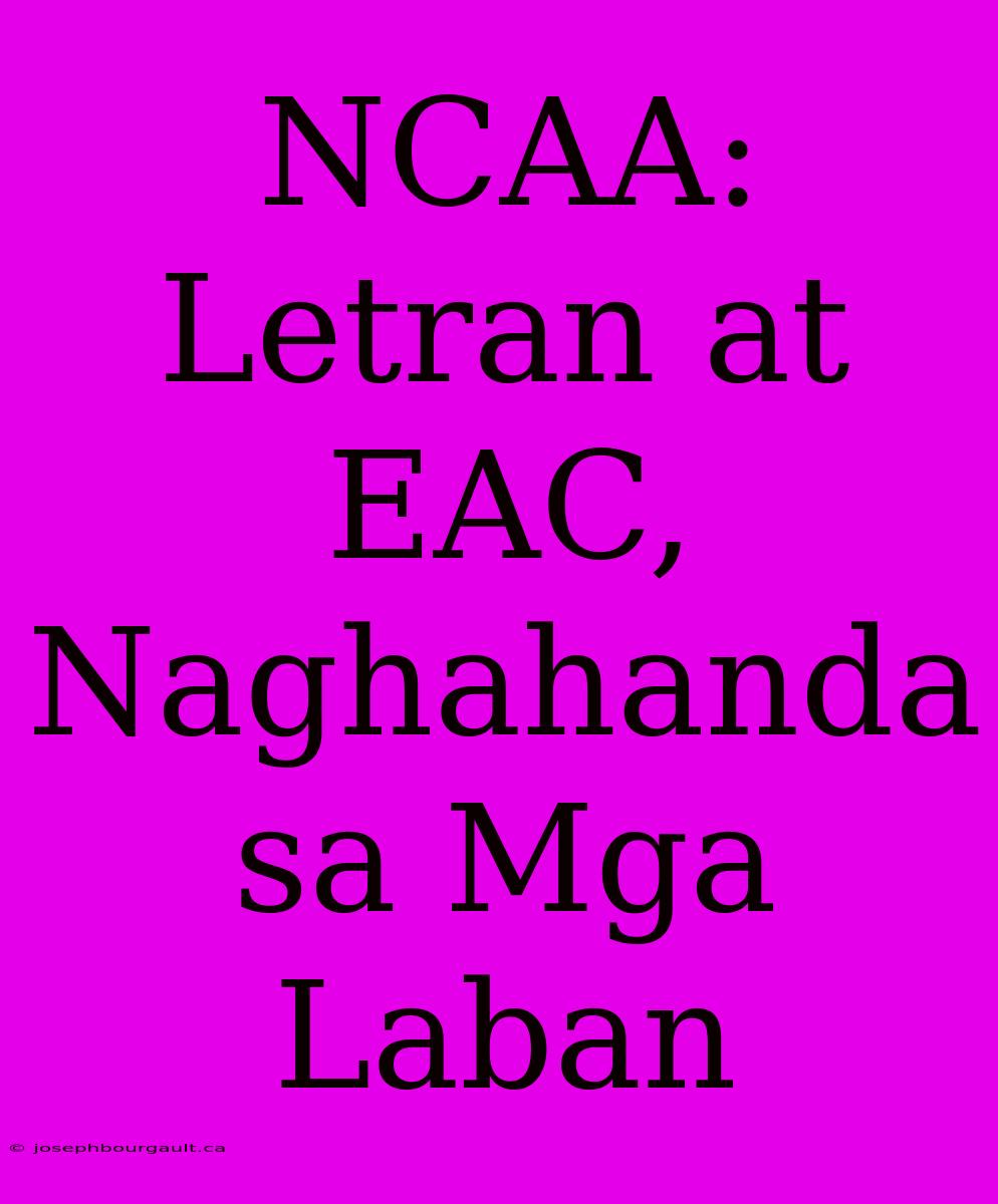 NCAA: Letran At EAC, Naghahanda Sa Mga Laban