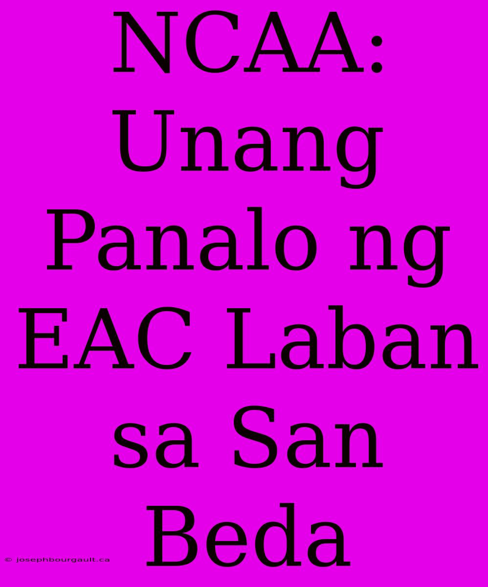 NCAA: Unang Panalo Ng EAC Laban Sa San Beda