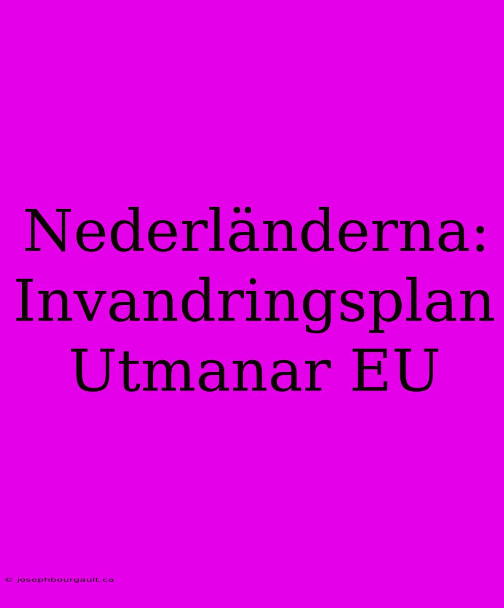 Nederländerna: Invandringsplan Utmanar EU