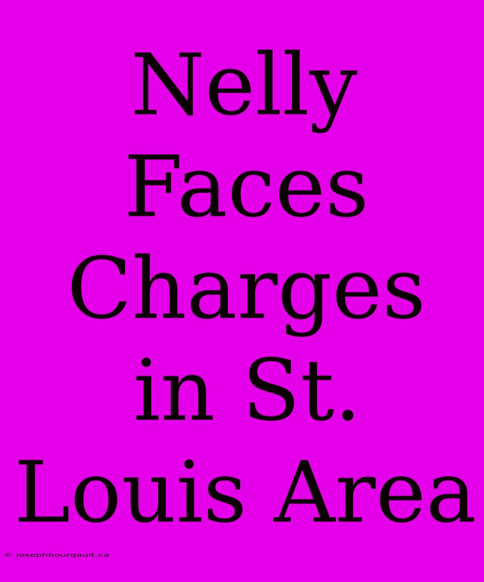 Nelly Faces Charges In St. Louis Area