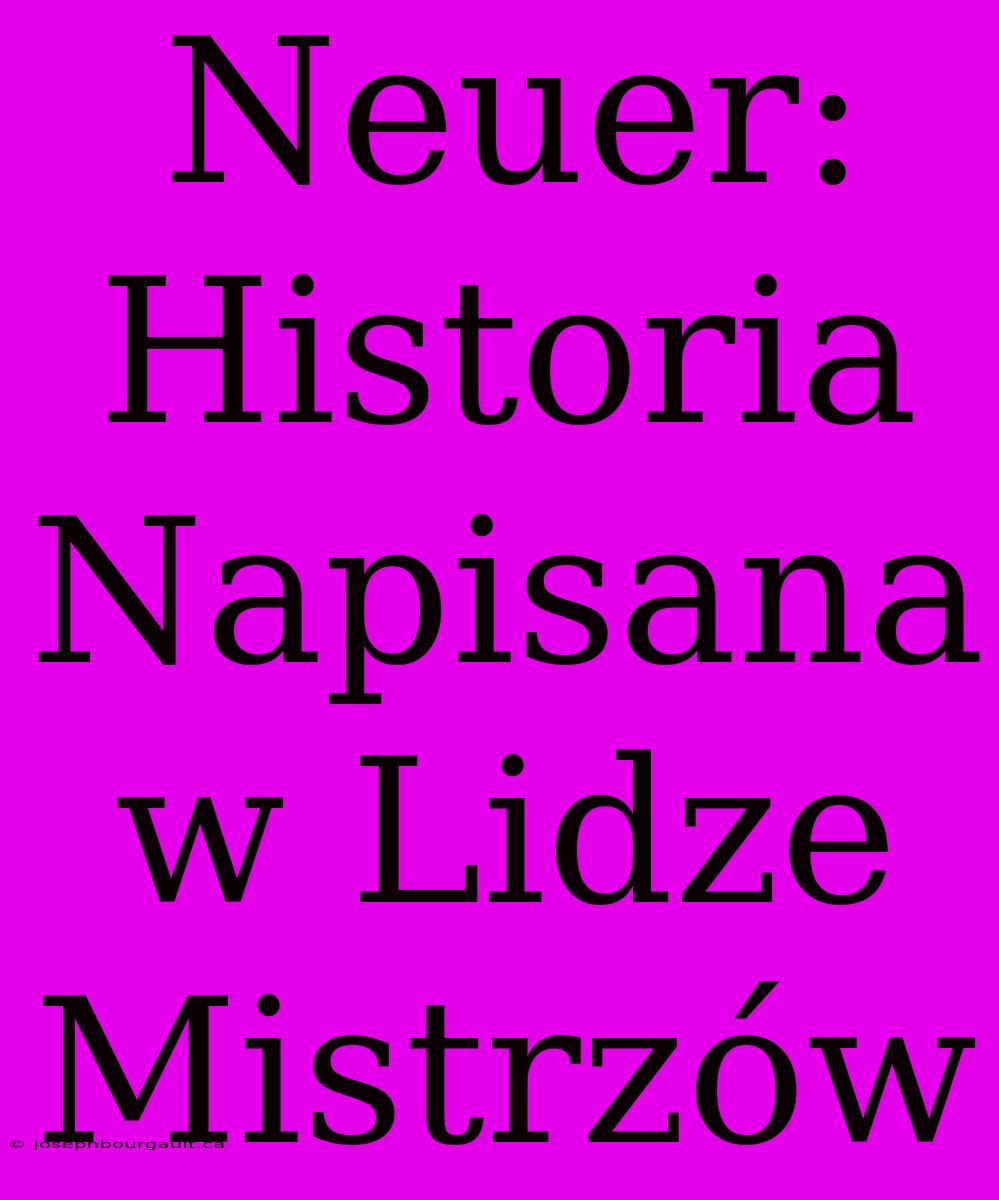 Neuer: Historia Napisana W Lidze Mistrzów