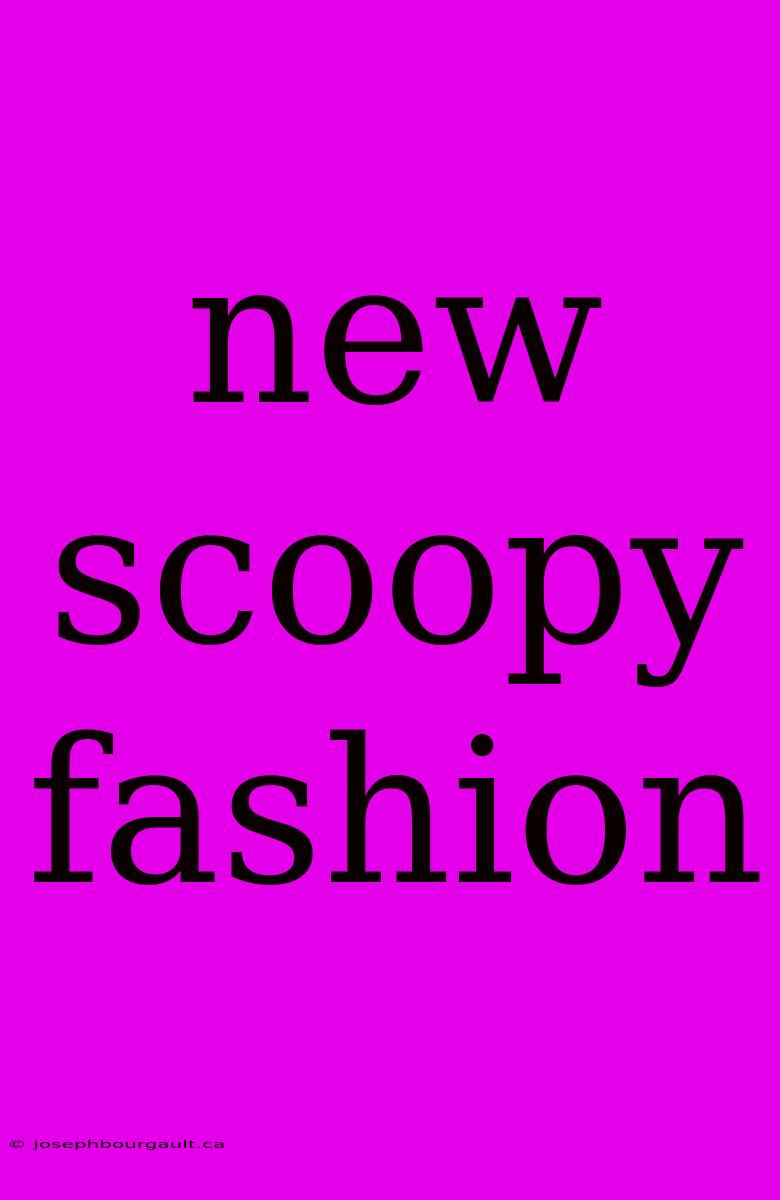 New Scoopy Fashion