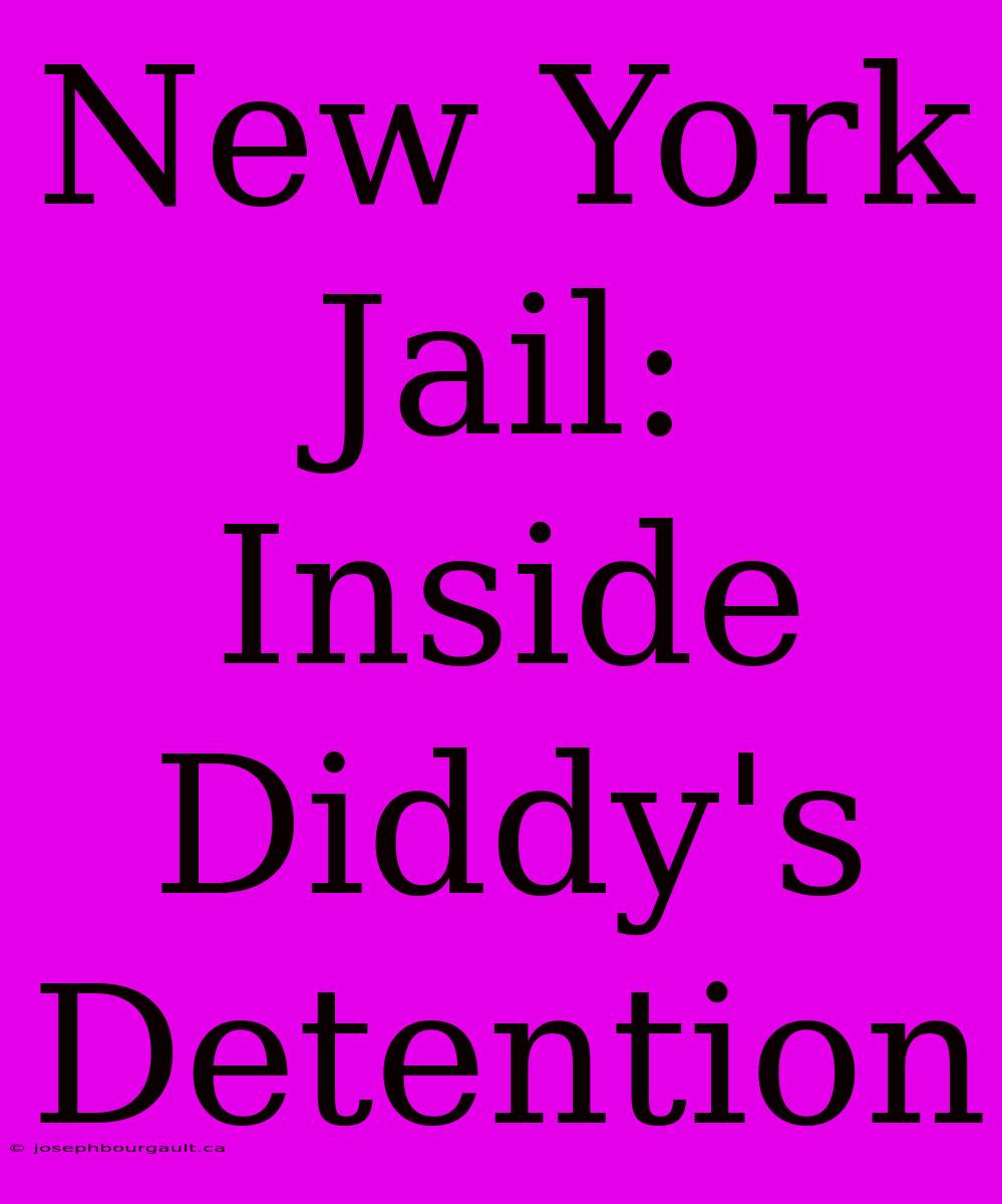 New York Jail: Inside Diddy's Detention