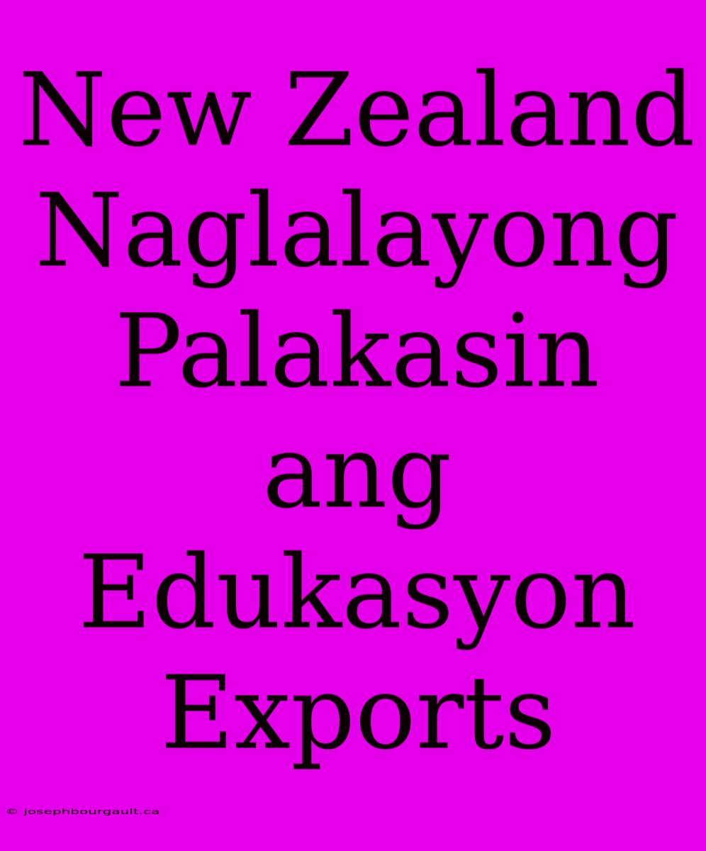 New Zealand Naglalayong Palakasin Ang Edukasyon Exports