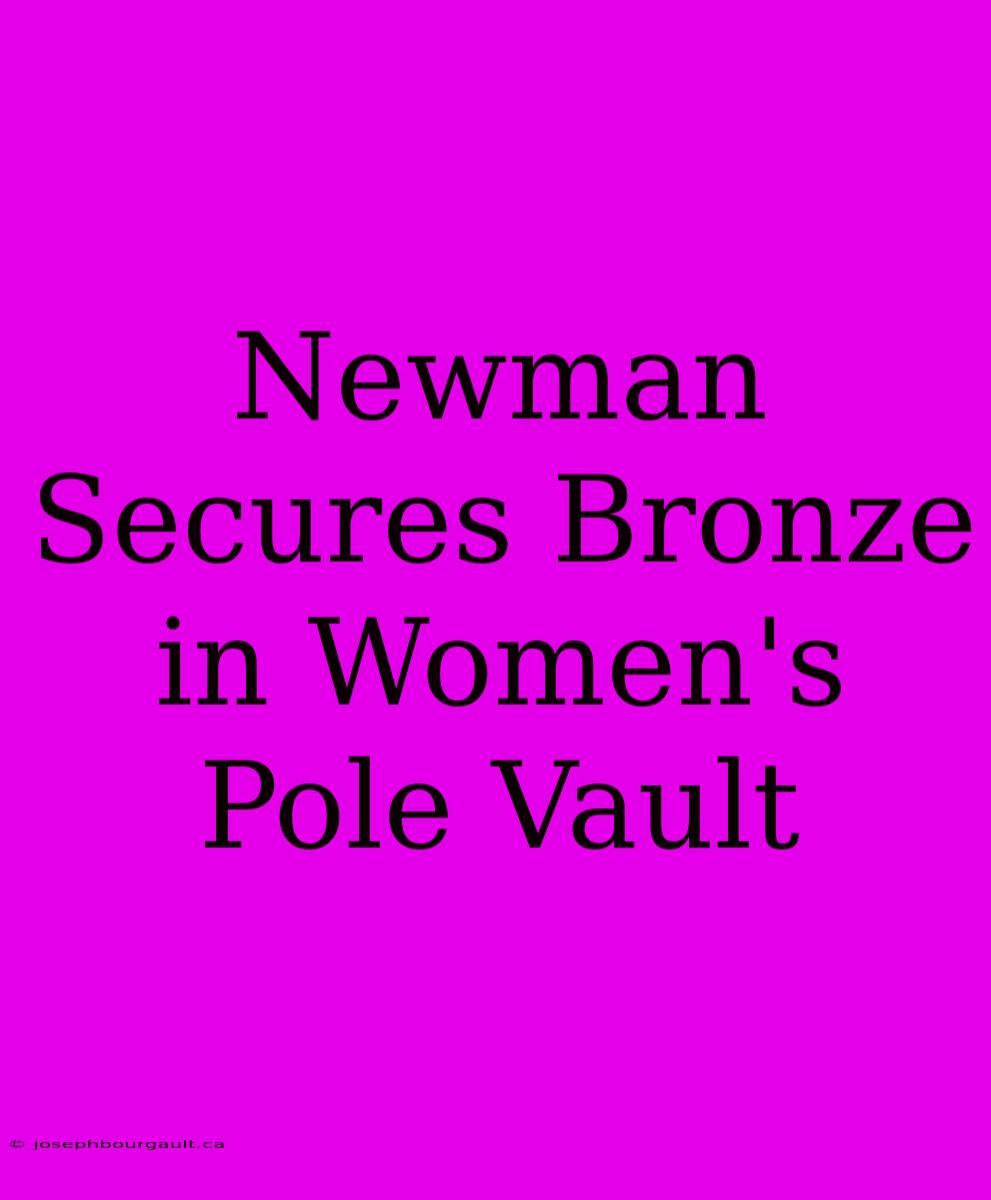 Newman Secures Bronze In Women's Pole Vault