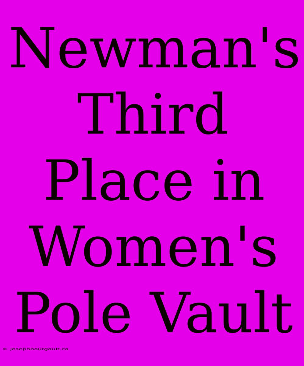 Newman's Third Place In Women's Pole Vault