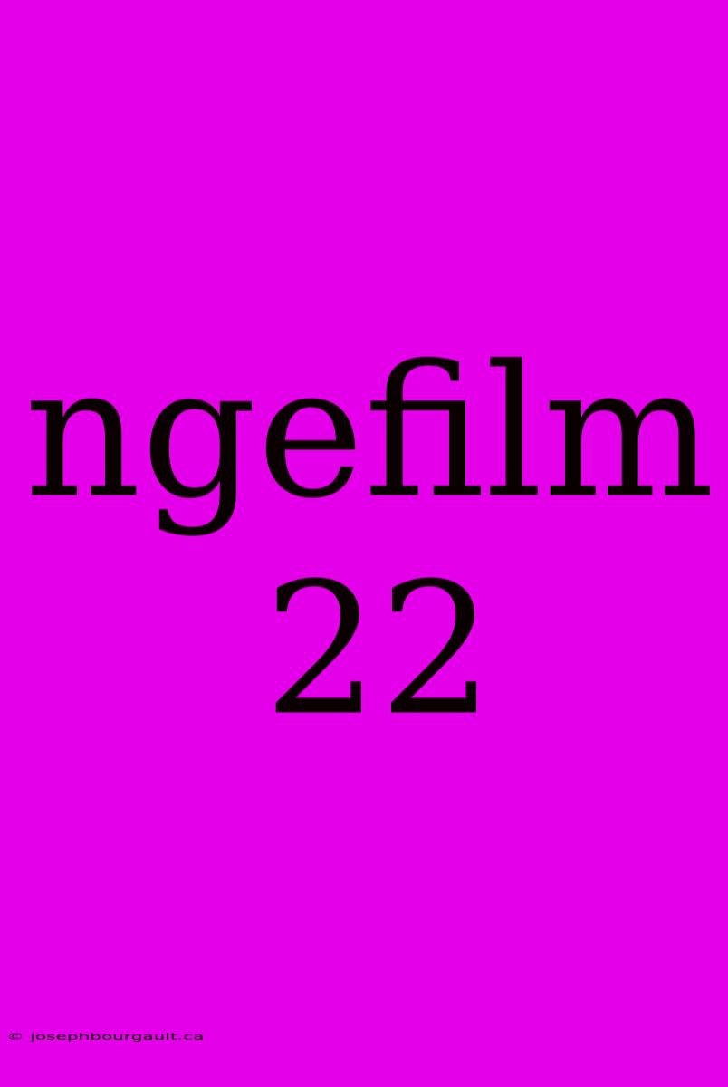 Ngefilm 22