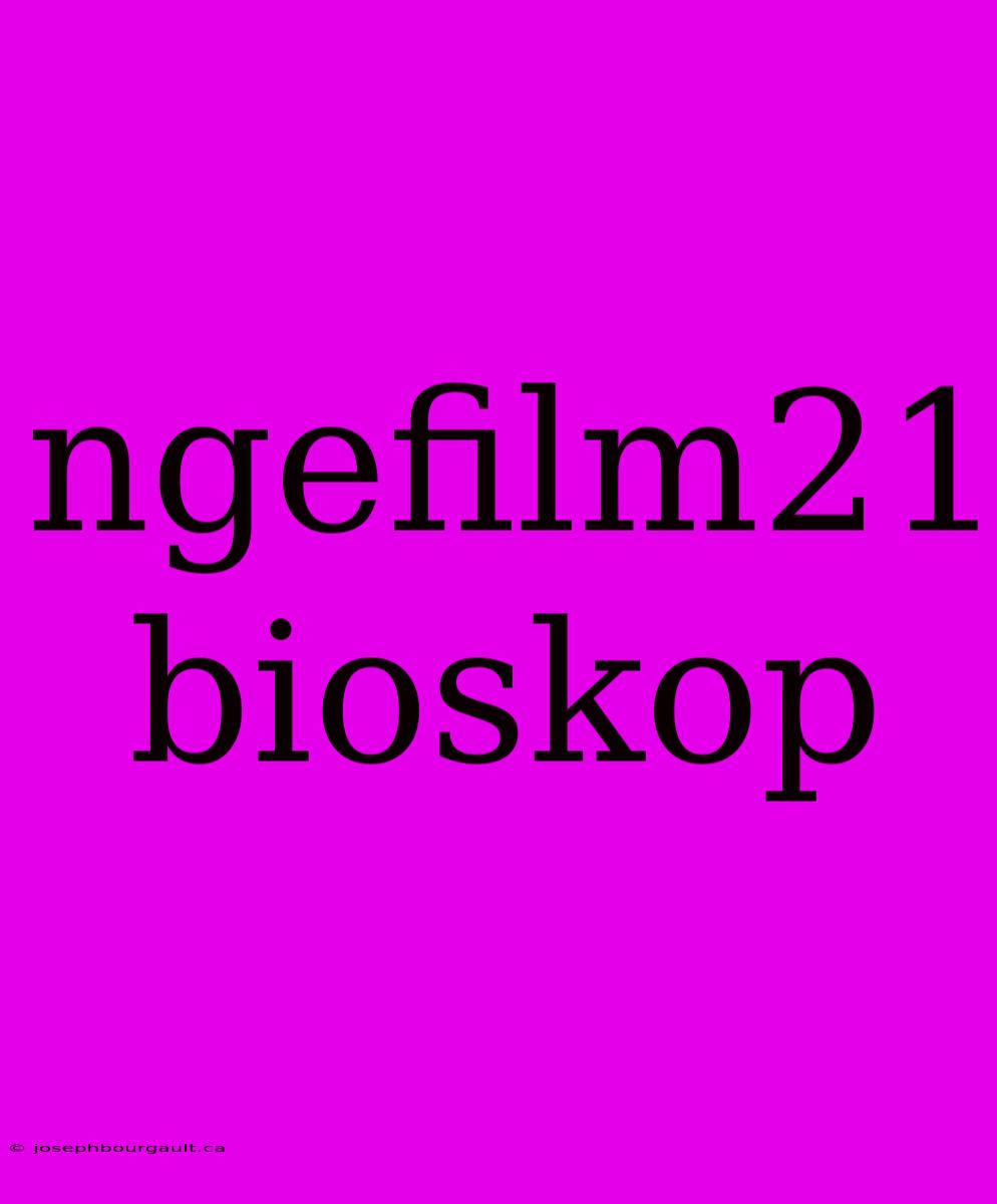 Ngefilm21 Bioskop