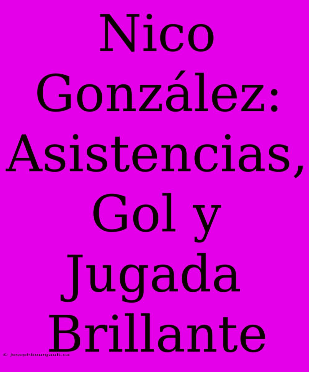 Nico González: Asistencias, Gol Y Jugada Brillante