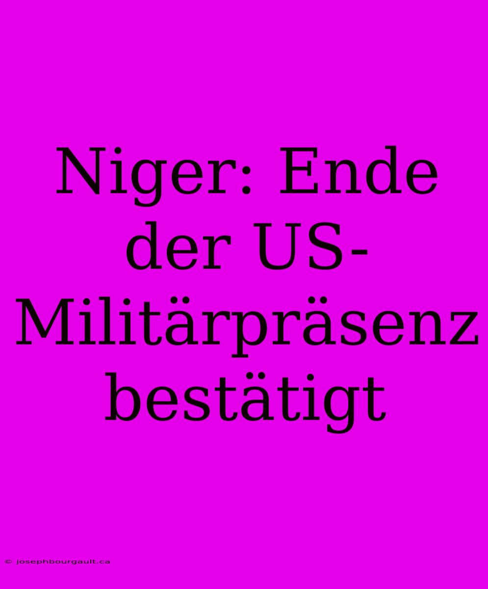 Niger: Ende Der US-Militärpräsenz Bestätigt