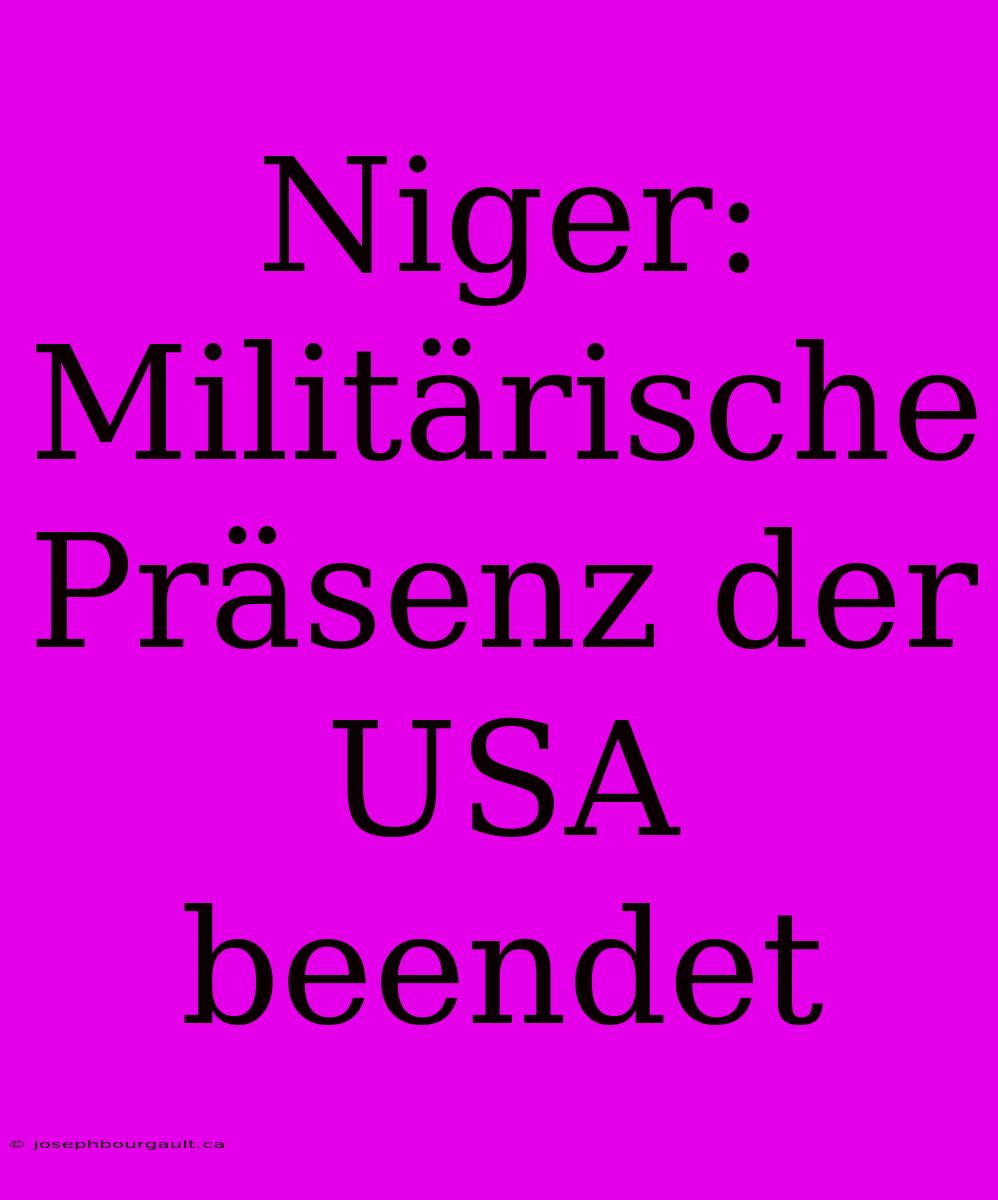 Niger: Militärische Präsenz Der USA Beendet