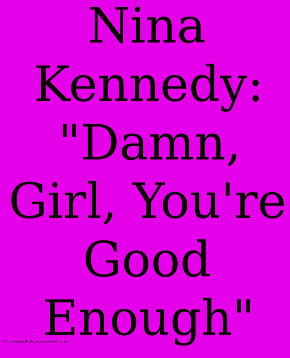 Nina Kennedy: 