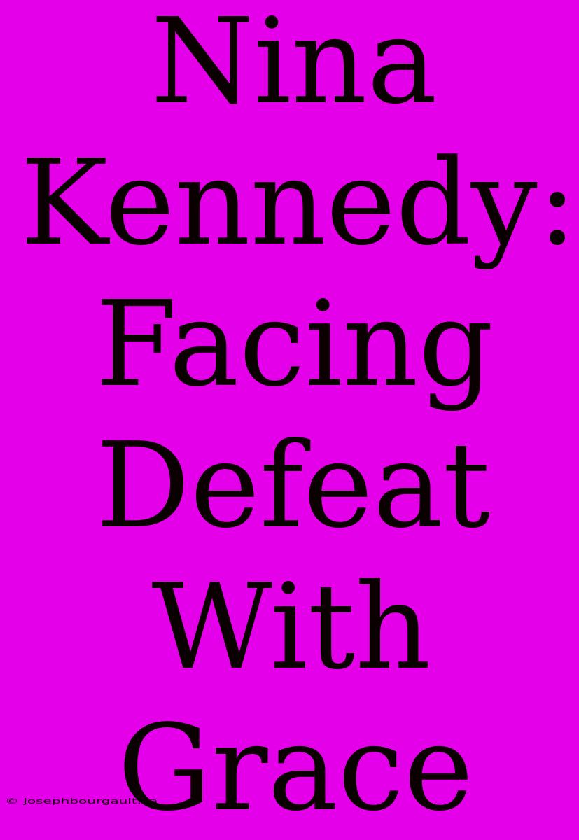 Nina Kennedy: Facing Defeat With Grace