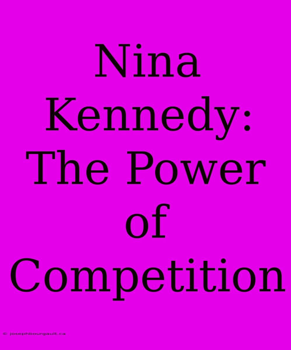 Nina Kennedy: The Power Of Competition