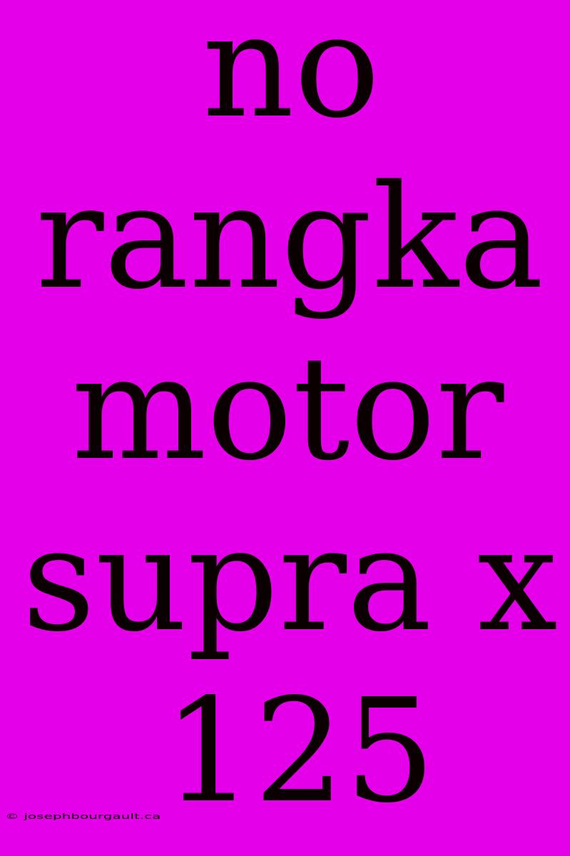 No Rangka Motor Supra X 125