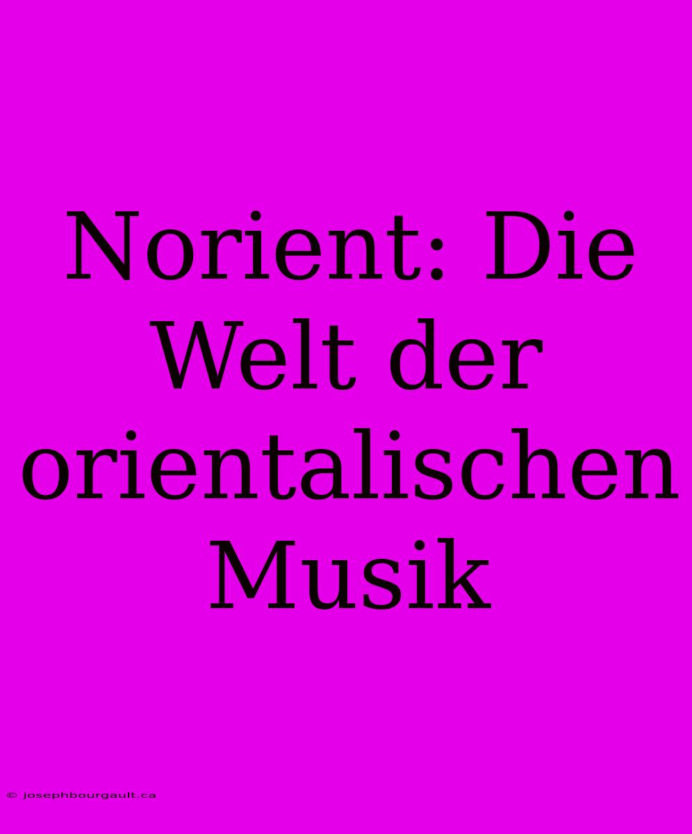 Norient: Die Welt Der Orientalischen Musik