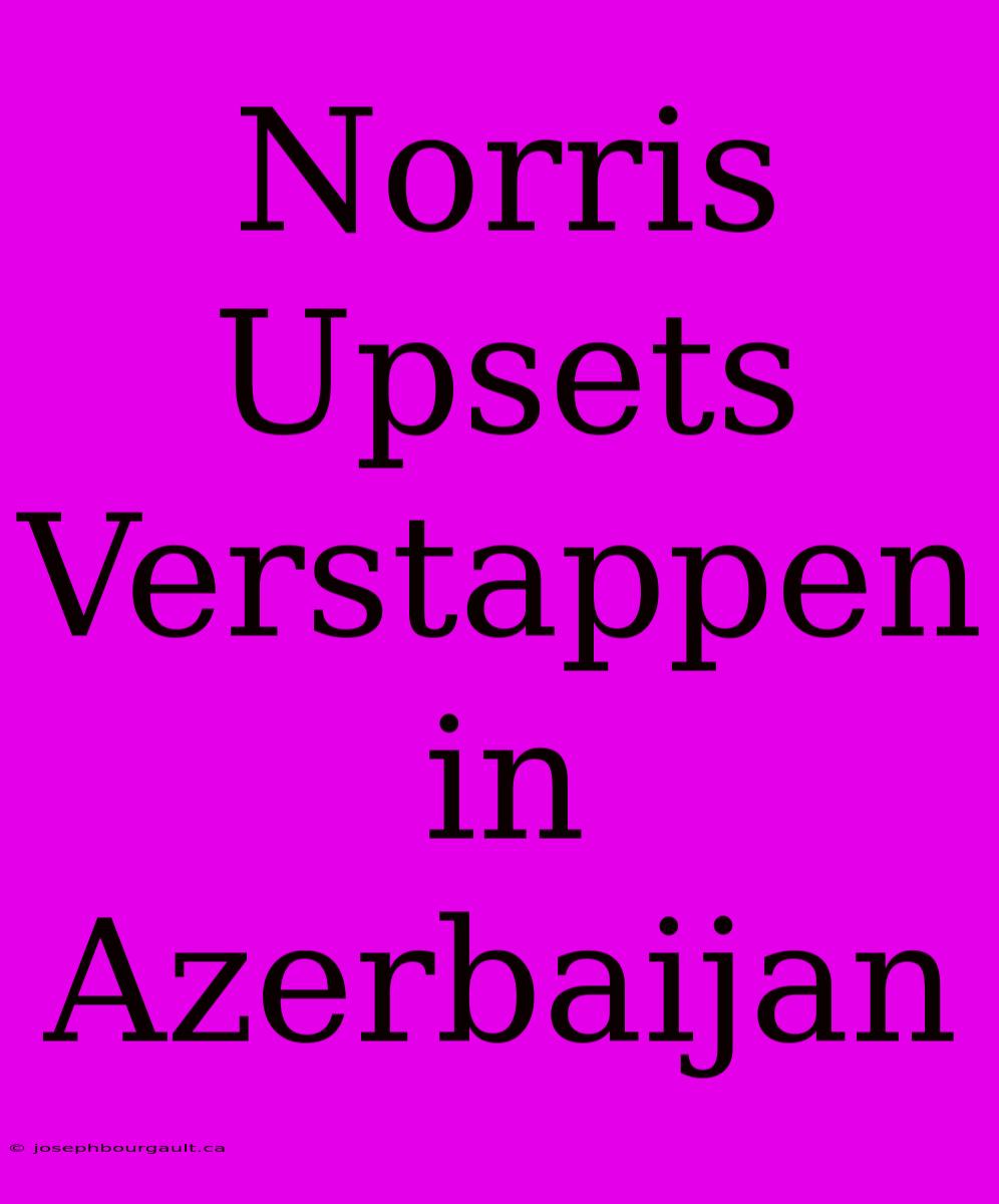 Norris Upsets Verstappen In Azerbaijan