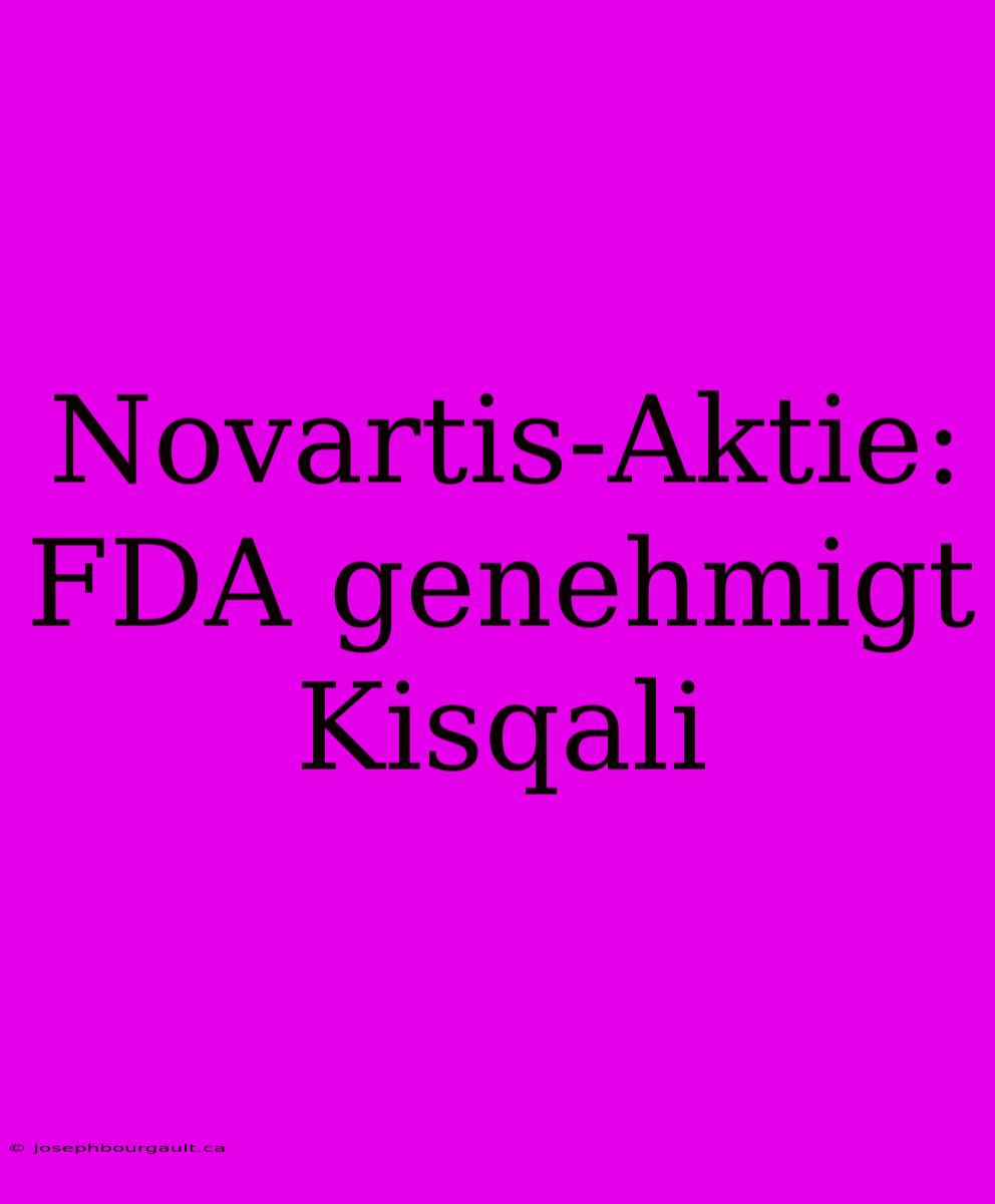 Novartis-Aktie: FDA Genehmigt Kisqali