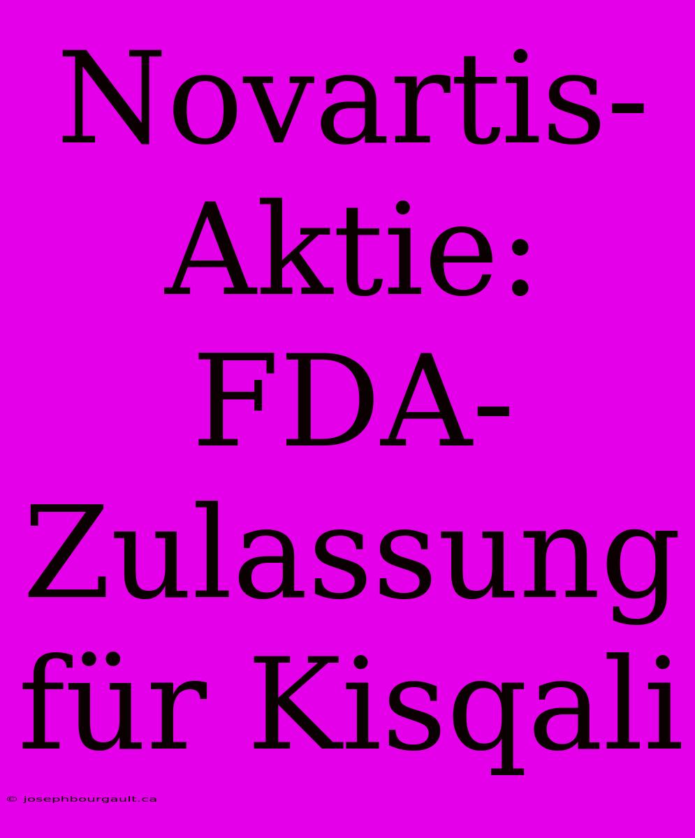 Novartis-Aktie: FDA-Zulassung Für Kisqali