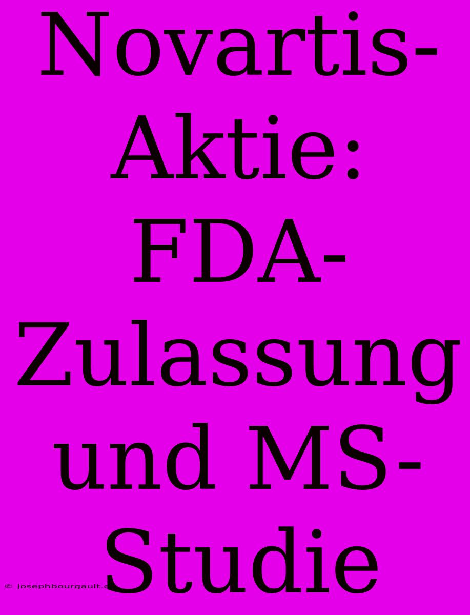 Novartis-Aktie: FDA-Zulassung Und MS-Studie