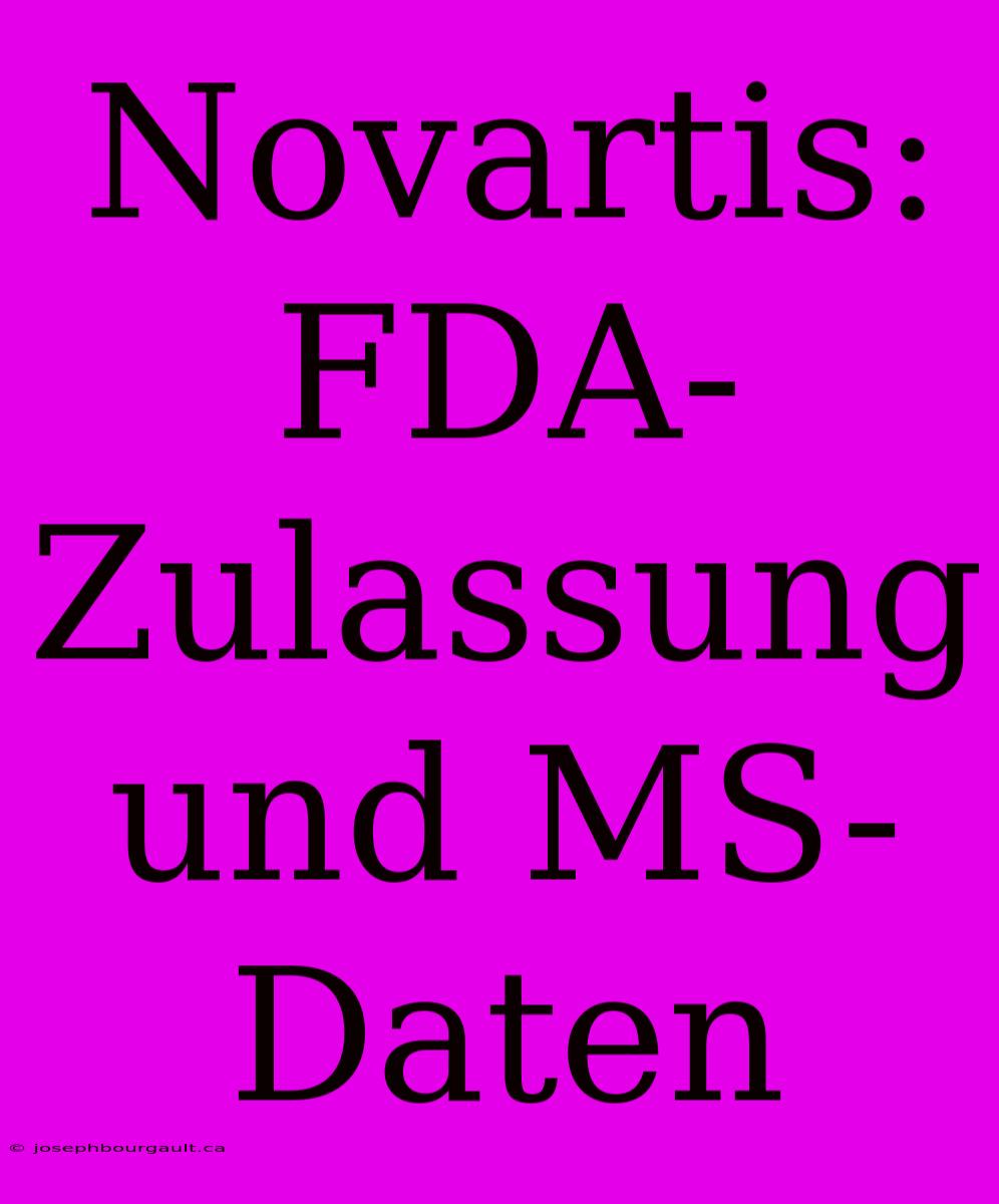 Novartis: FDA-Zulassung Und MS-Daten