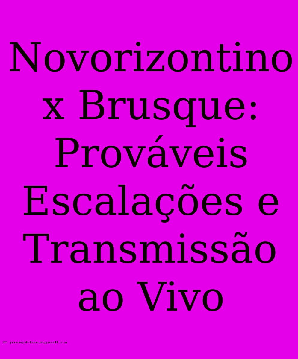 Novorizontino X Brusque: Prováveis Escalações E Transmissão Ao Vivo