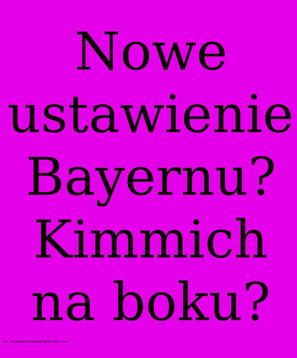 Nowe Ustawienie Bayernu? Kimmich Na Boku?