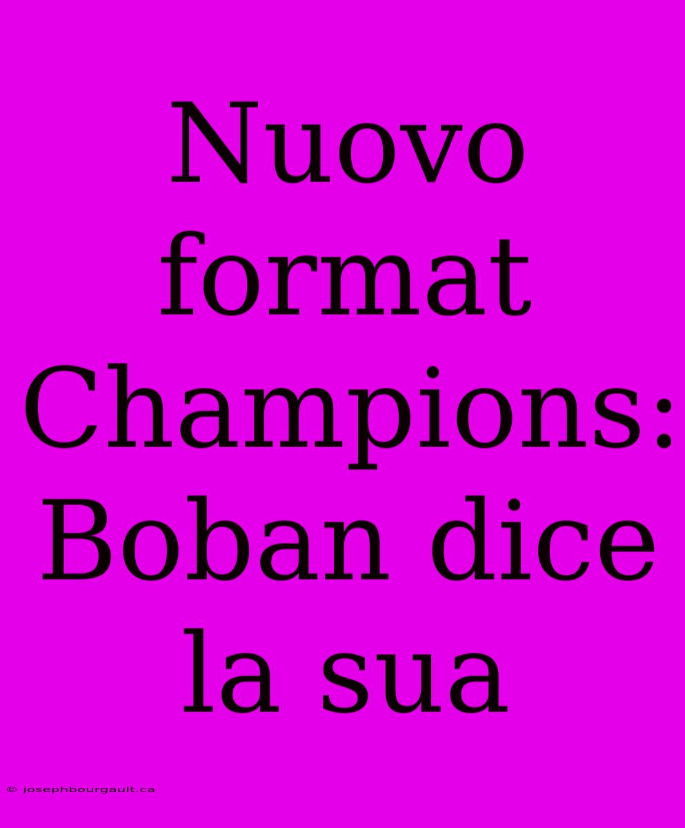 Nuovo Format Champions: Boban Dice La Sua