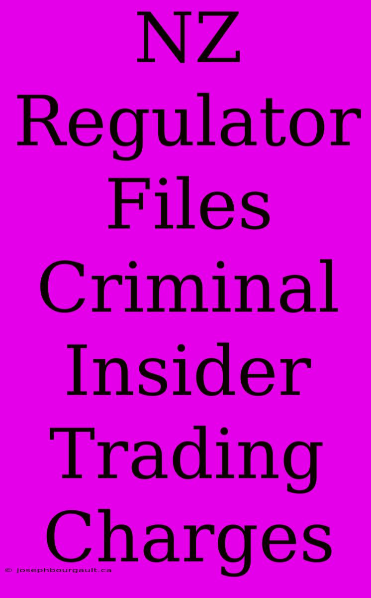 NZ Regulator Files Criminal Insider Trading Charges