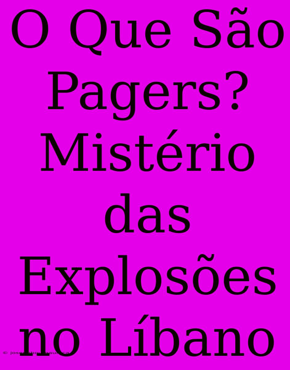 O Que São Pagers? Mistério Das Explosões No Líbano