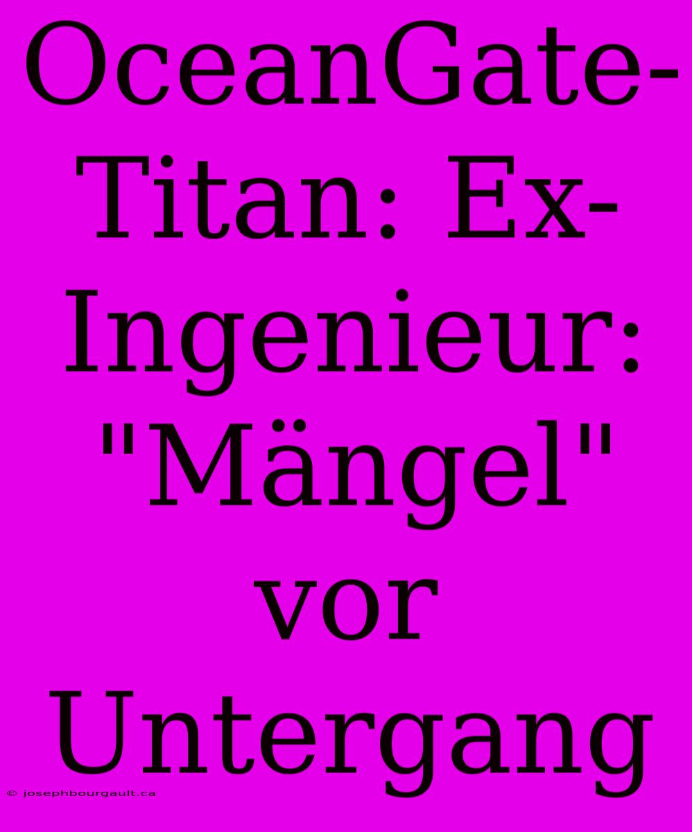 OceanGate-Titan: Ex-Ingenieur: 