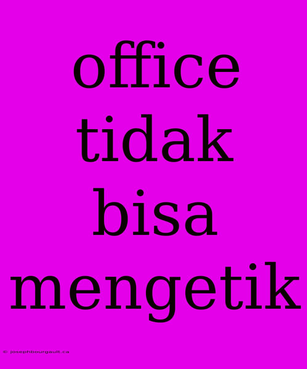 Office Tidak Bisa Mengetik