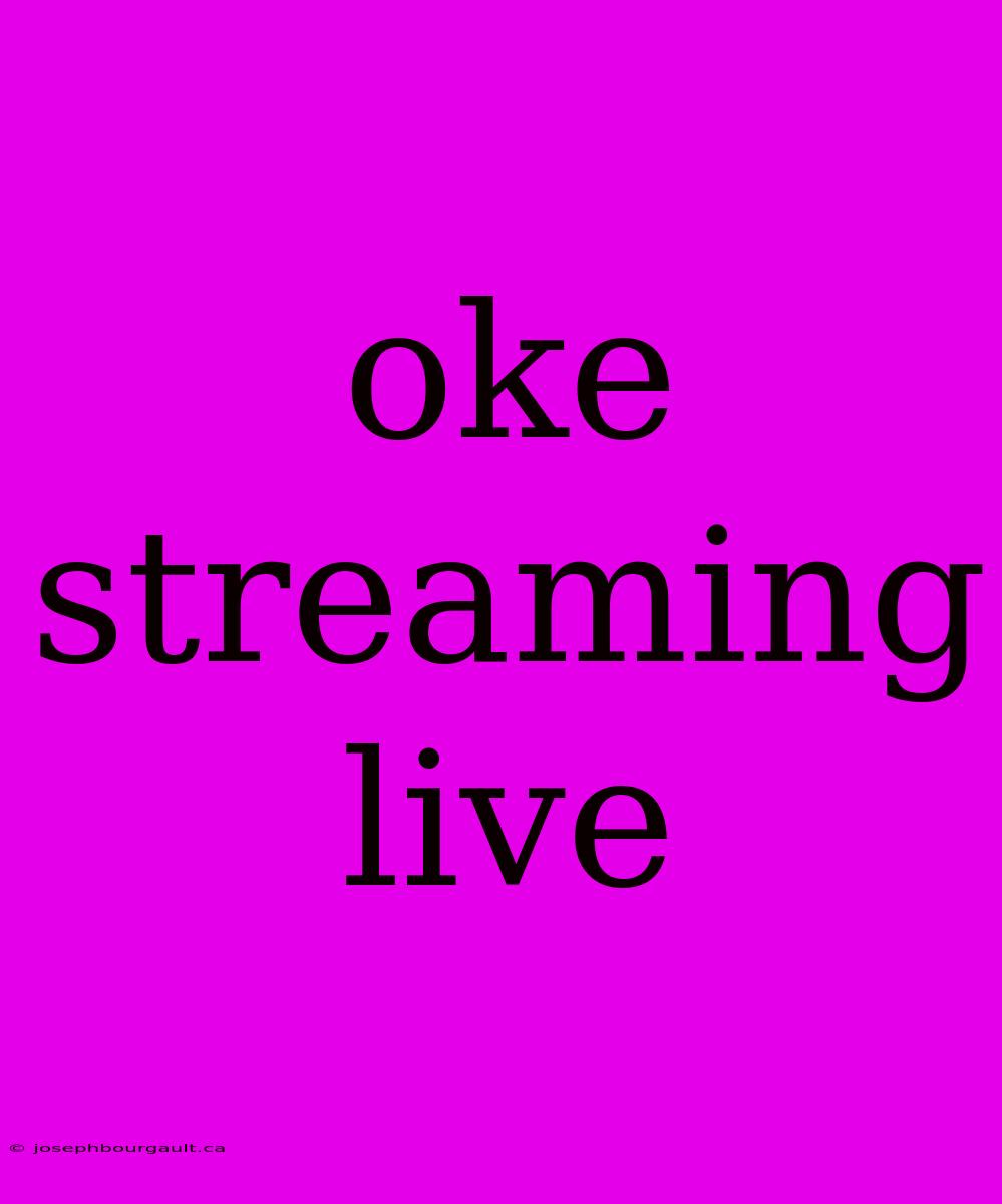 Oke Streaming Live