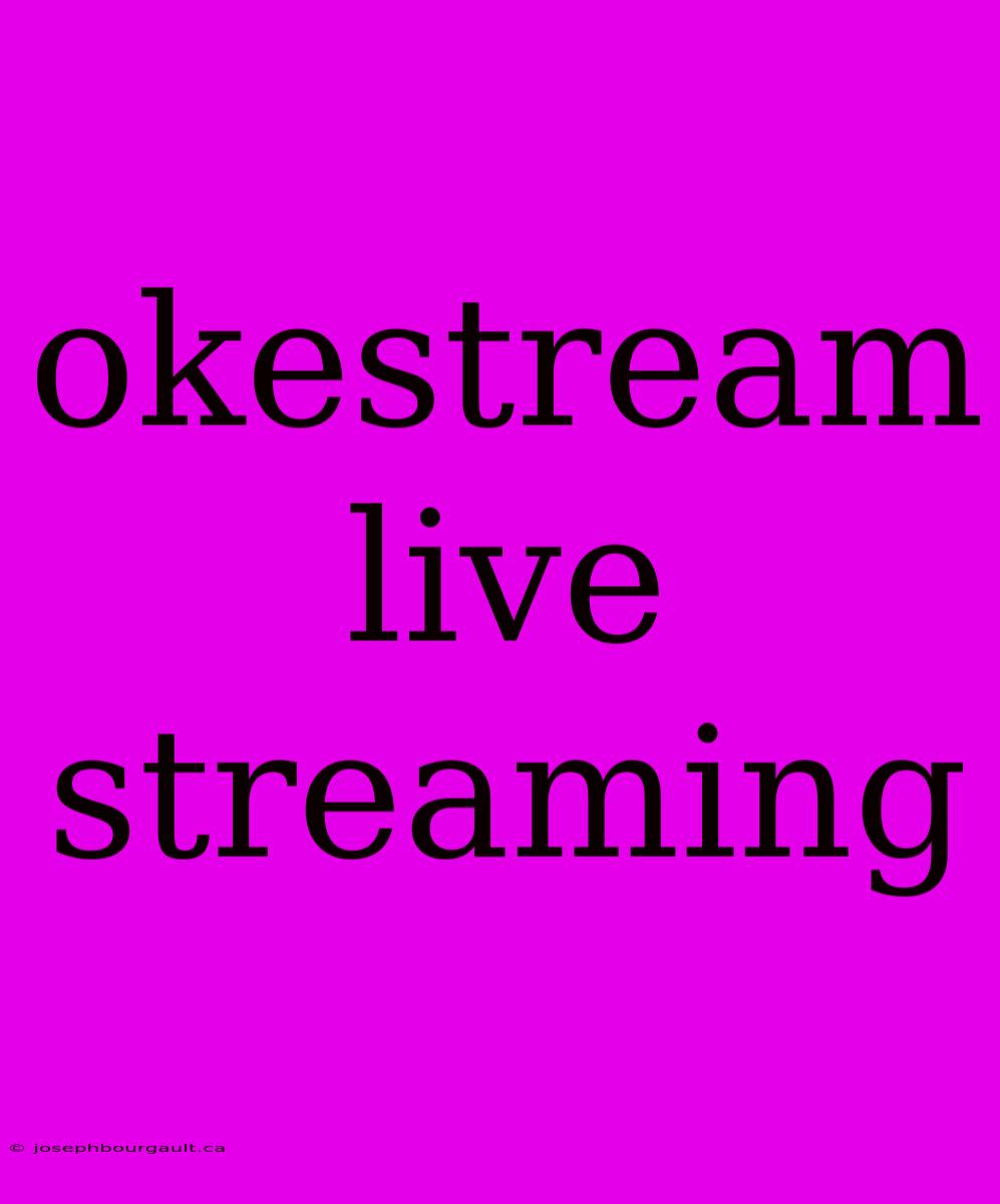 Okestream Live Streaming