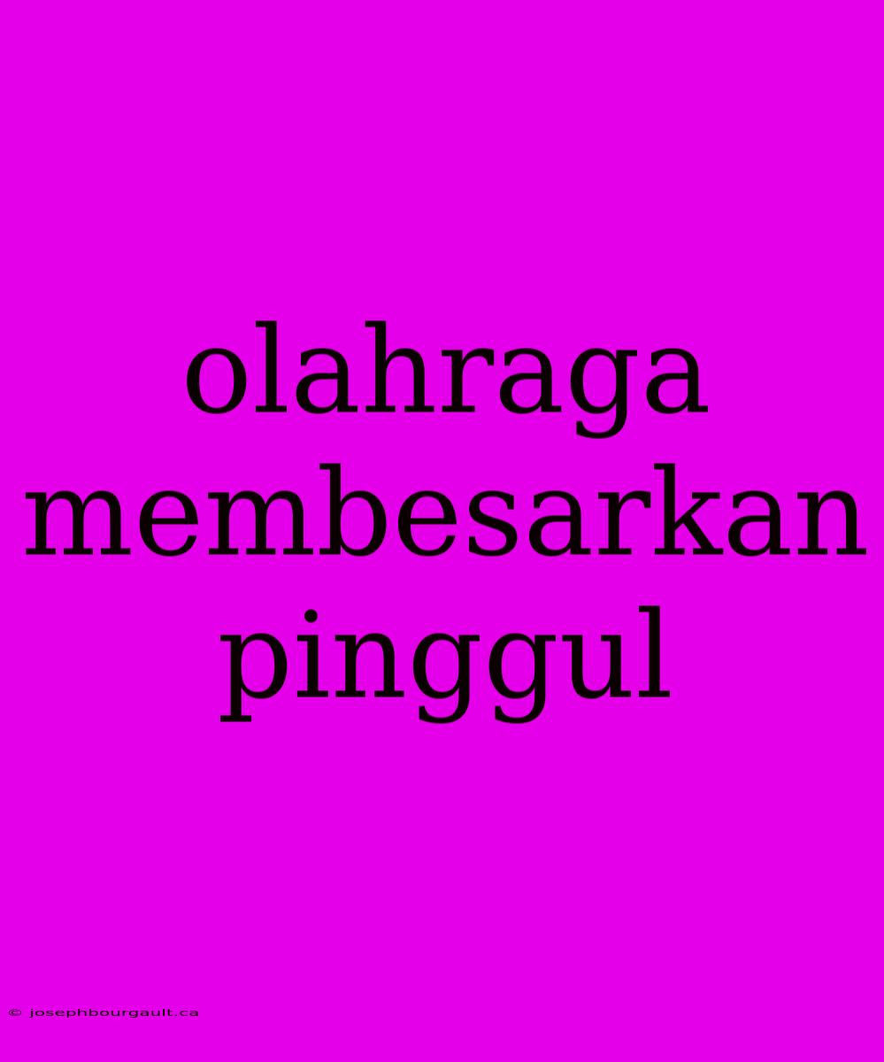 Olahraga Membesarkan Pinggul