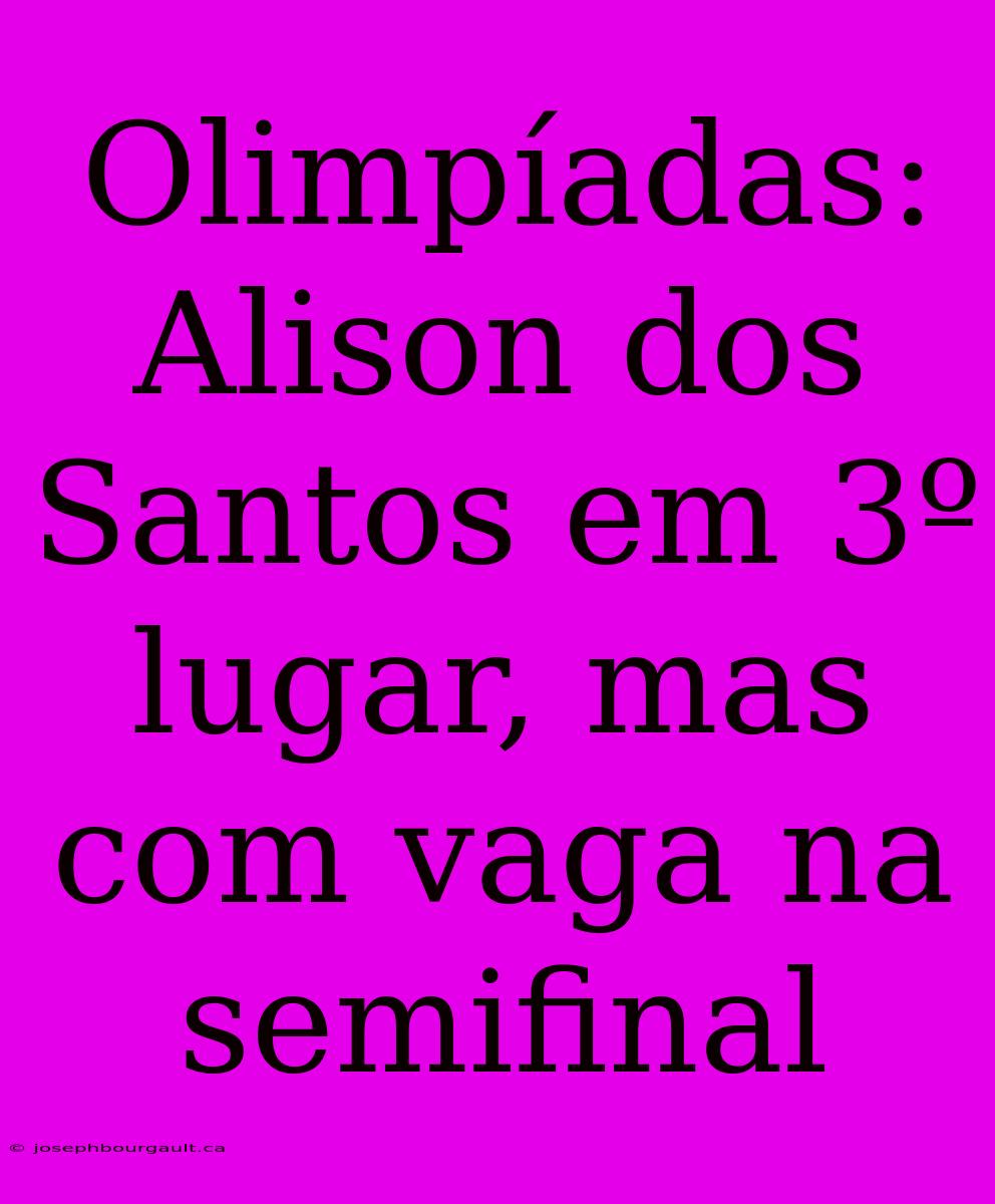 Olimpíadas: Alison Dos Santos Em 3º Lugar, Mas Com Vaga Na Semifinal