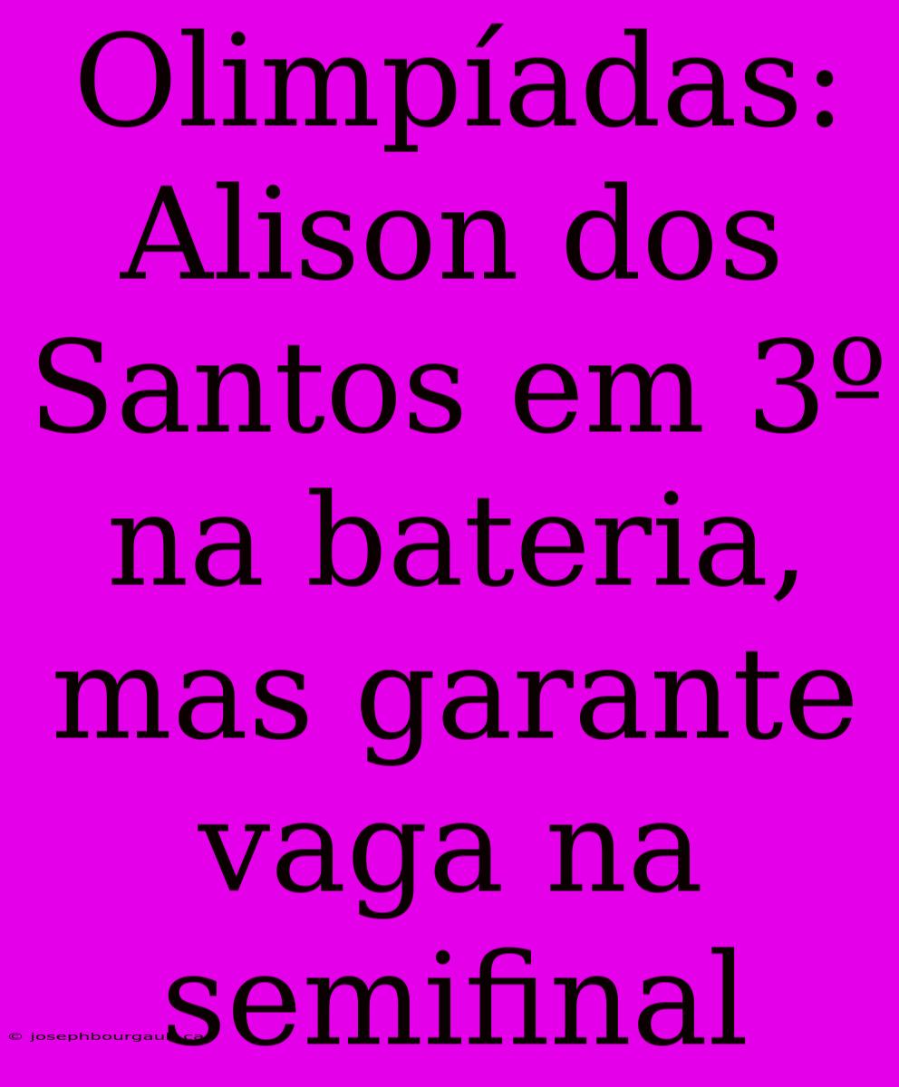 Olimpíadas: Alison Dos Santos Em 3º Na Bateria, Mas Garante Vaga Na Semifinal