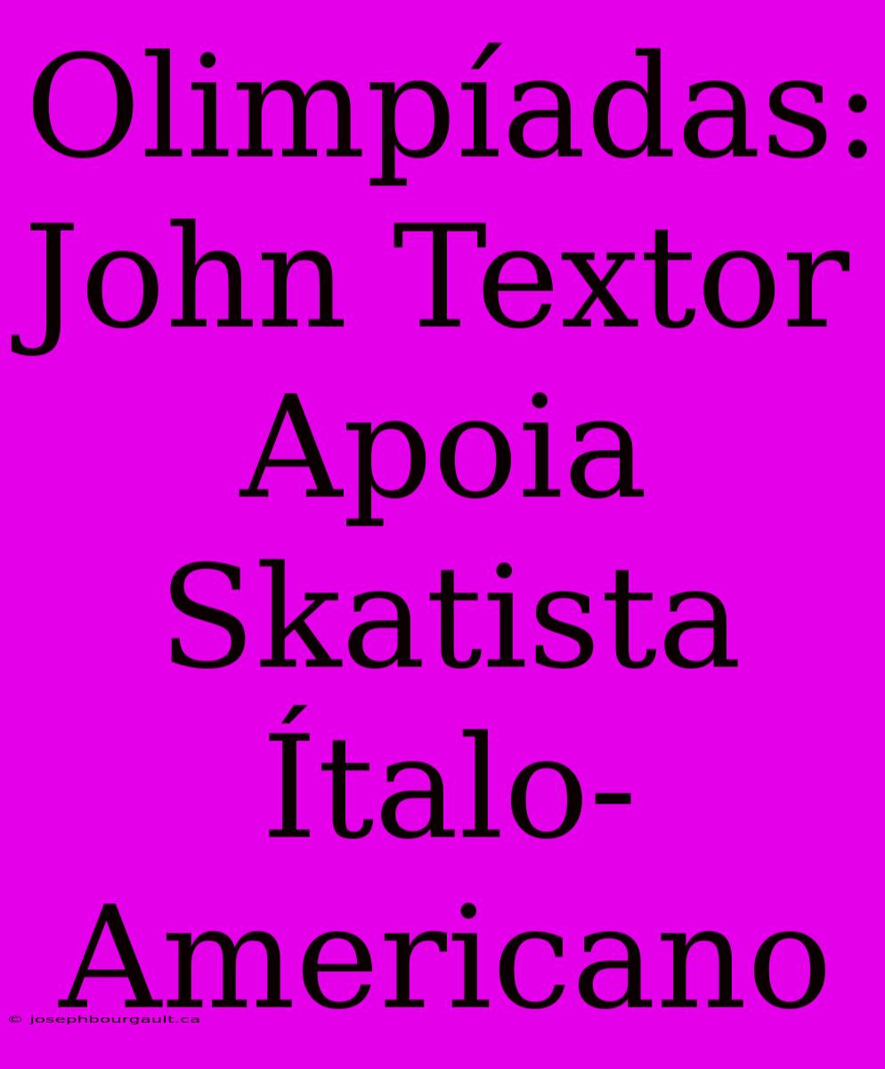 Olimpíadas: John Textor Apoia Skatista Ítalo-Americano