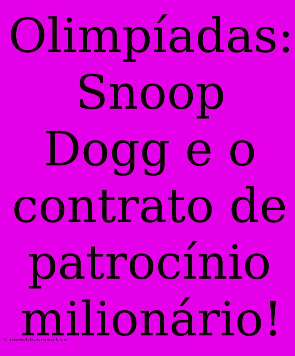 Olimpíadas: Snoop Dogg E O Contrato De Patrocínio Milionário!