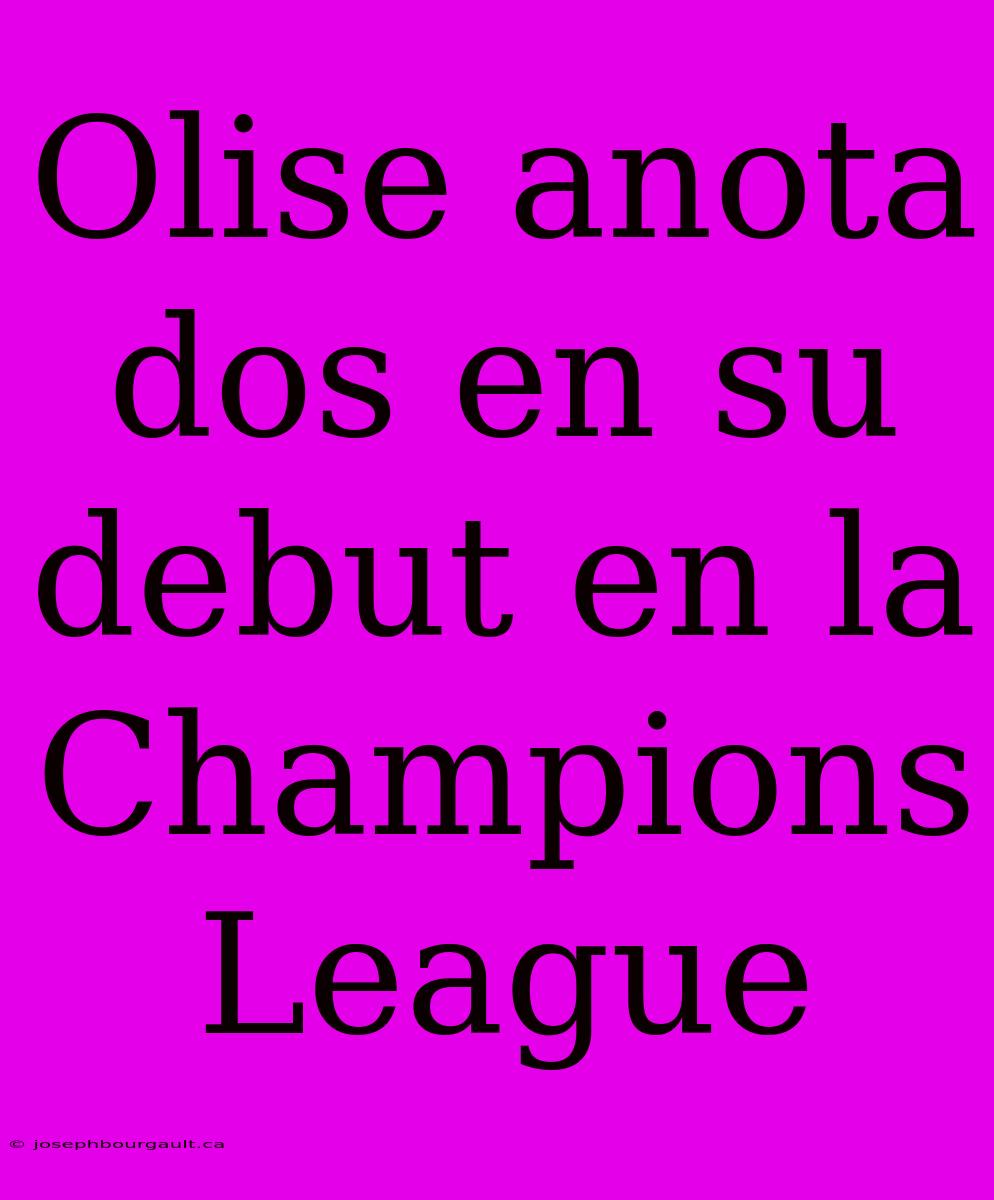 Olise Anota Dos En Su Debut En La Champions League