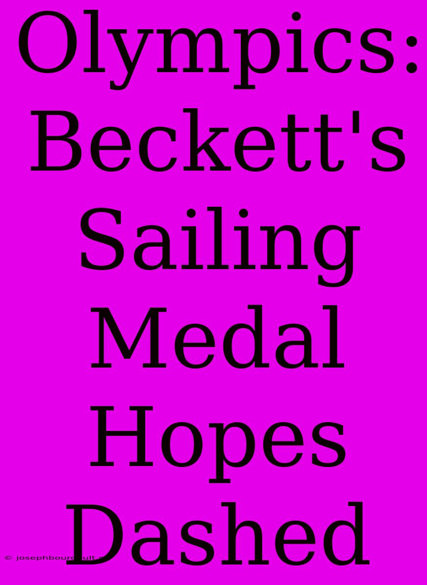 Olympics: Beckett's Sailing Medal Hopes Dashed