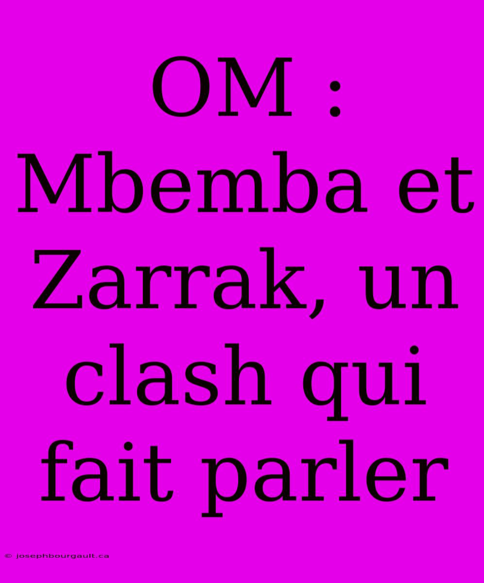 OM : Mbemba Et Zarrak, Un Clash Qui Fait Parler