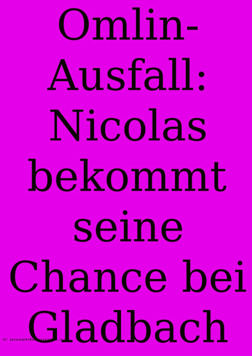 Omlin-Ausfall: Nicolas Bekommt Seine Chance Bei Gladbach