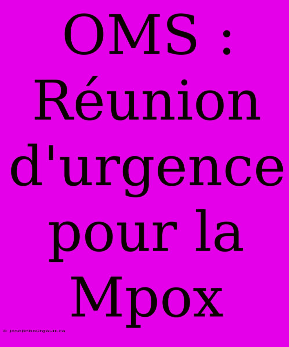 OMS : Réunion D'urgence Pour La Mpox