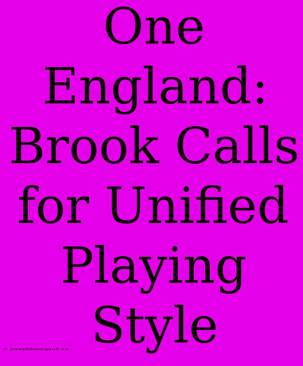 One England: Brook Calls For Unified Playing Style