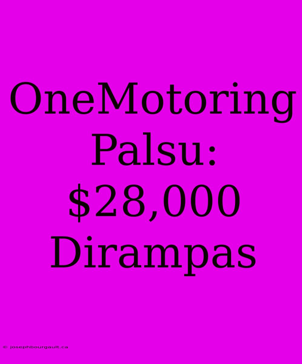 OneMotoring Palsu: $28,000 Dirampas