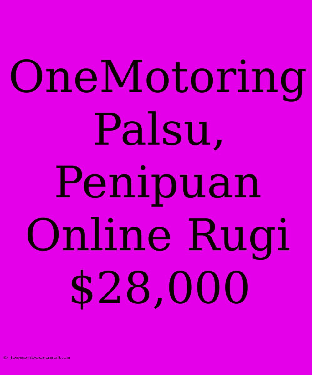 OneMotoring Palsu, Penipuan Online Rugi $28,000