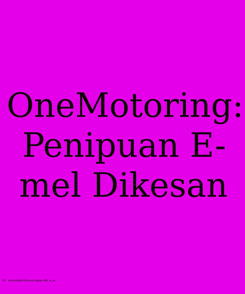 OneMotoring: Penipuan E-mel Dikesan