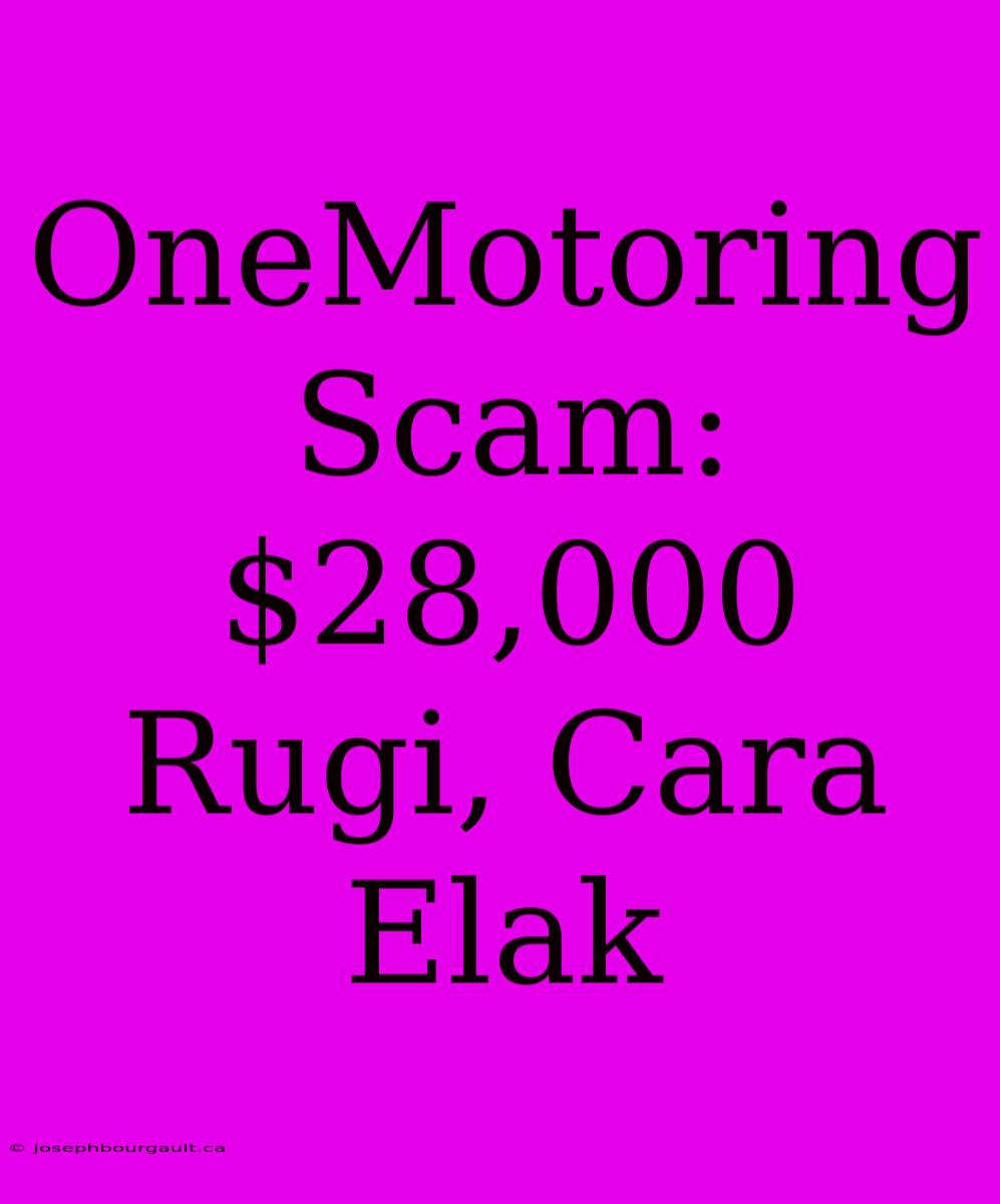 OneMotoring Scam: $28,000 Rugi, Cara Elak